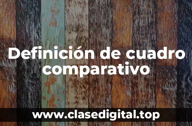 Definición de cuadro comparativo