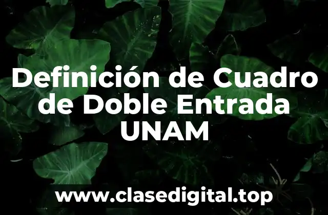 Definición de Cuadro de Doble Entrada UNAM