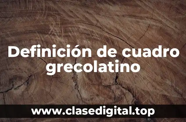 Definición de cuadro grecolatino