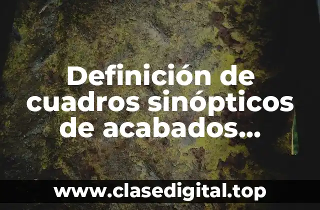 Definición de cuadros sinópticos de acabados superficiales