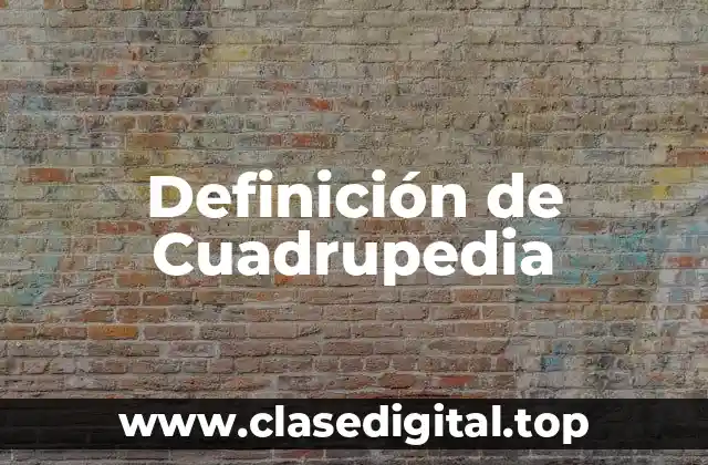 Definición de Cuadrupedia