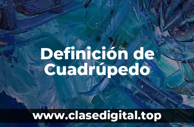 Definición de Cuadrúpedo