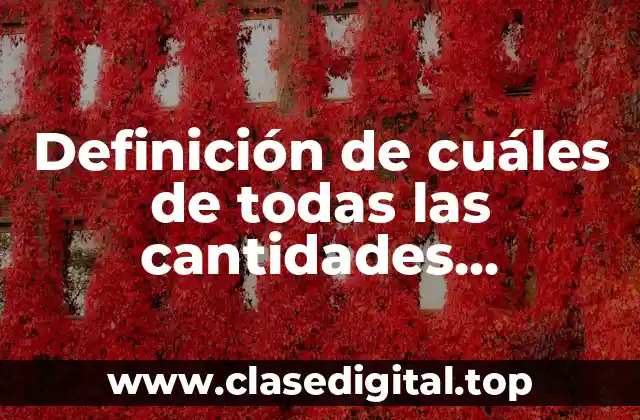 Definición de cuáles de todas las cantidades presentadas son escalares