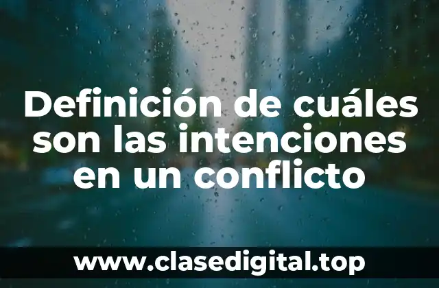 Definición de cuáles son las intenciones en un conflicto