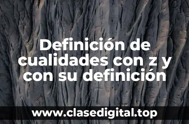 Definición de cualidades con z y con su definición