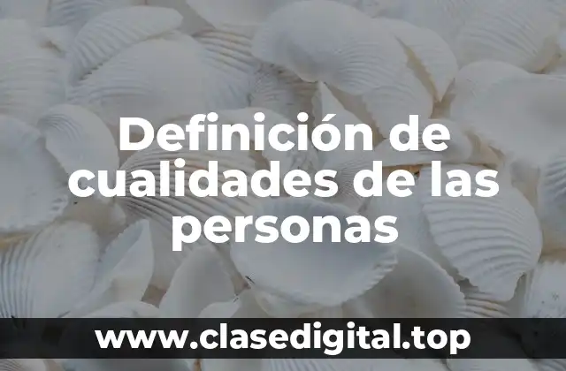 Definición de cualidades de las personas