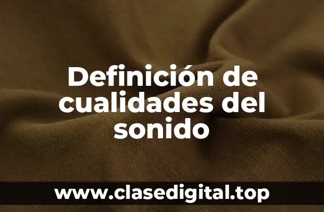Definición de cualidades del sonido