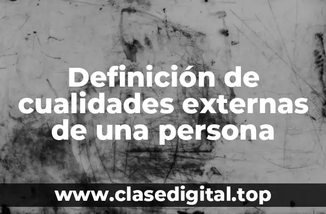 Definición de cualidades externas de una persona