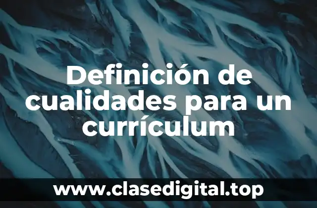 Definición de cualidades para un currículum