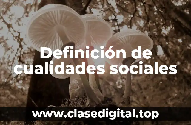 Ejemplos de cualidades sociales