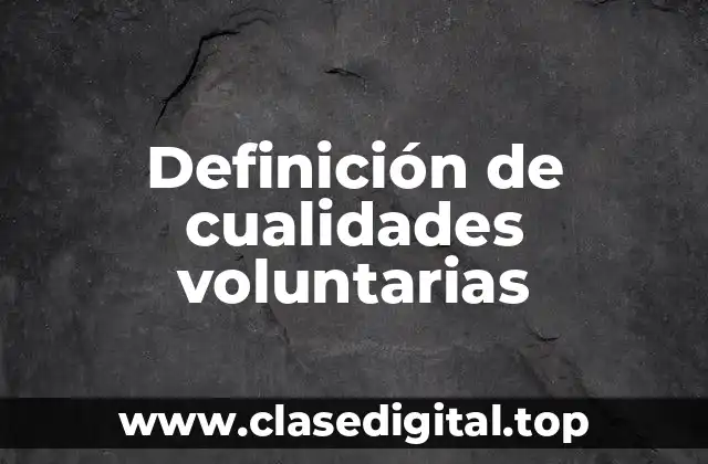 Definición de cualidades voluntarias