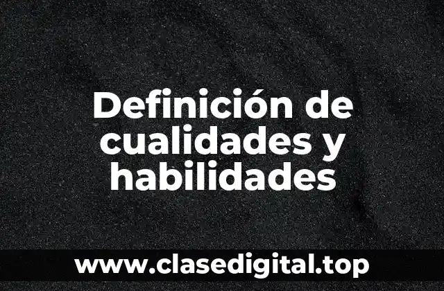 Definición de cualidades y habilidades