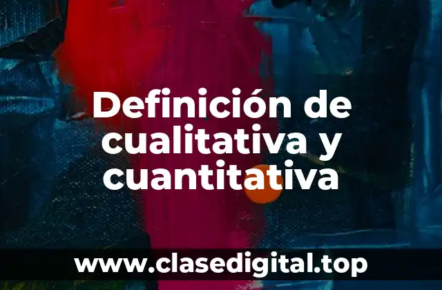 Definición de cualitativa y cuantitativa