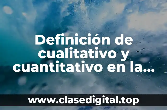 Definición de cualitativo y cuantitativo en la agricultura