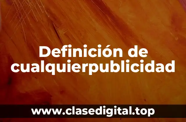 Definición de cualquierpublicidad