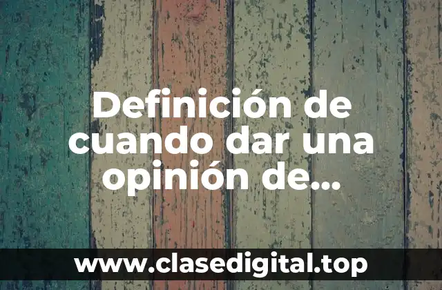 Definición de cuando dar una opinión de contadores con salvedad