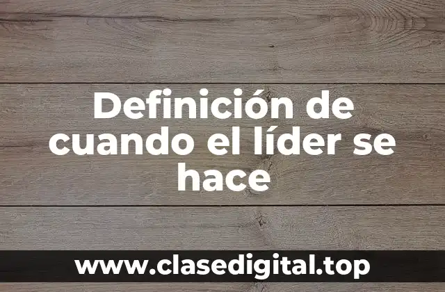 Definición de cuando el líder se hace