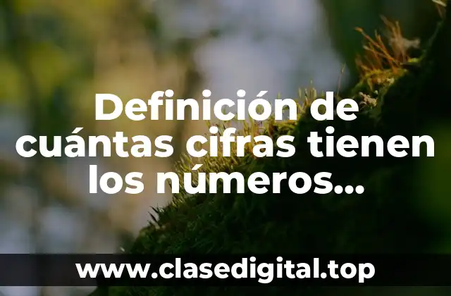 Definición de cuántas cifras tienen los números naturales