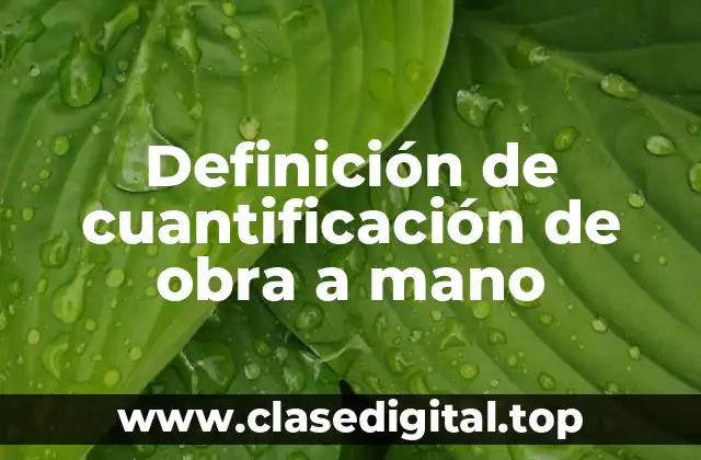 Definición de cuantificación de obra a mano