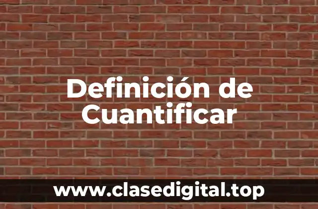 Definición de Cuantificar