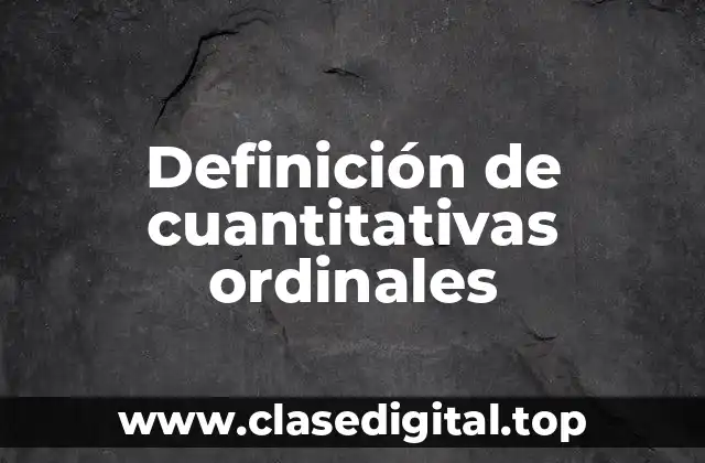 Definición de cuantitativas ordinales