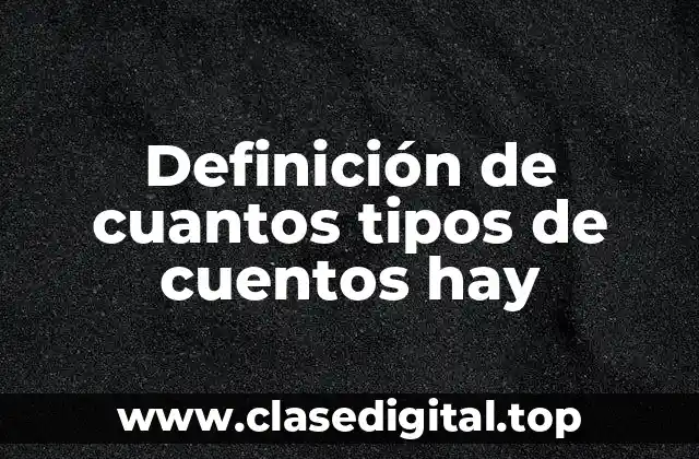Definición de cuantos tipos de cuentos hay