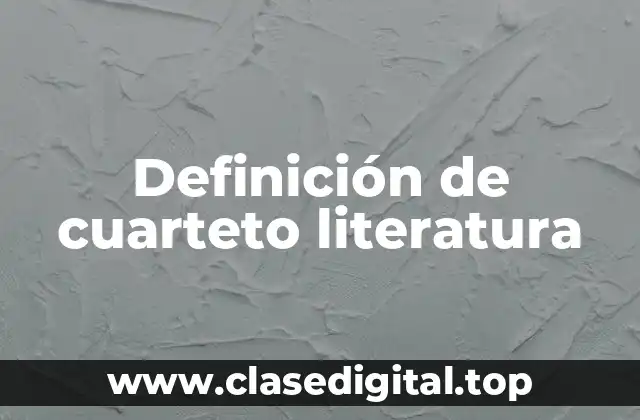 Definición de cuarteto literatura