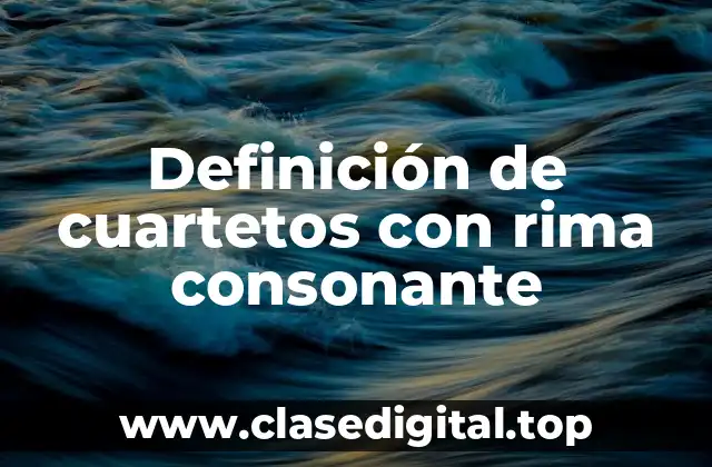 Definición de cuartetos con rima consonante