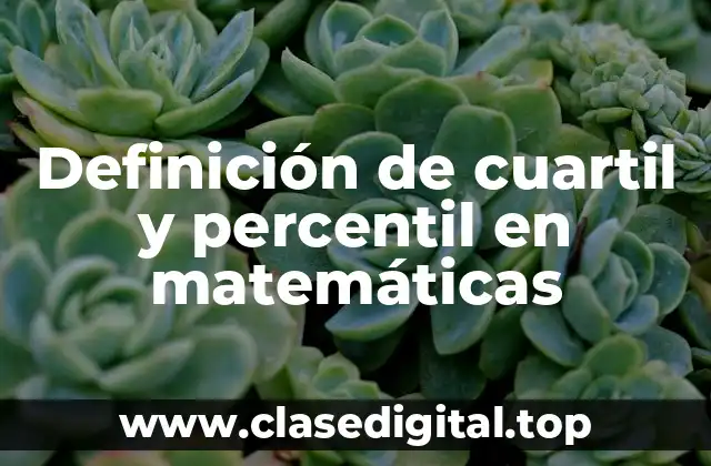 Definición de cuartil y percentil en matemáticas
