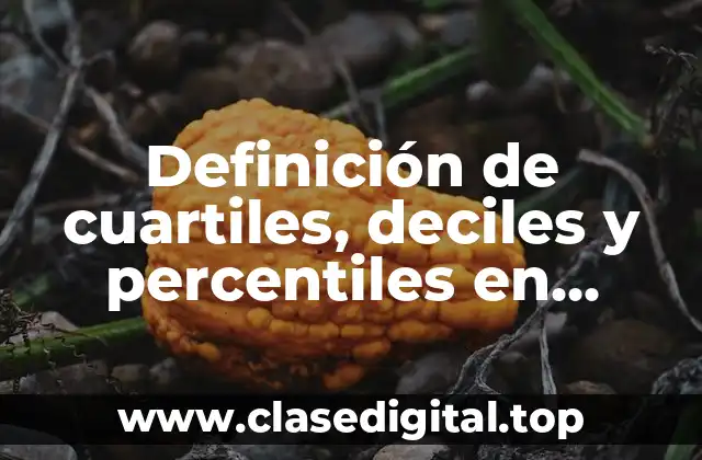 Ejemplos de cuartiles, deciles y percentiles