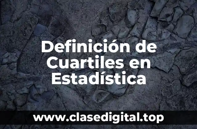 Definición técnica de Cuartiles