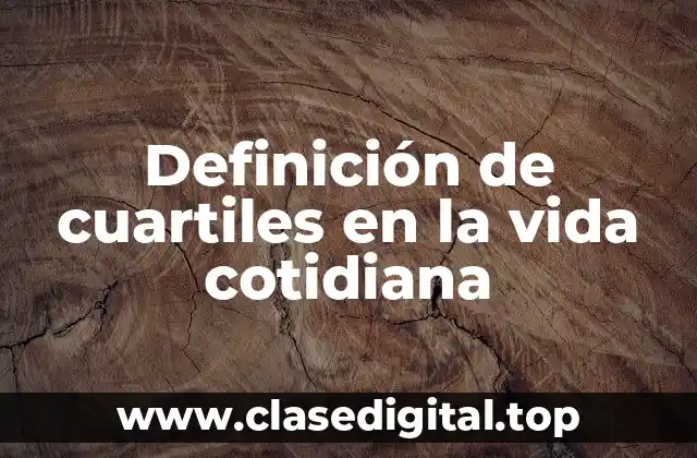 Definición de cuartiles en la vida cotidiana
