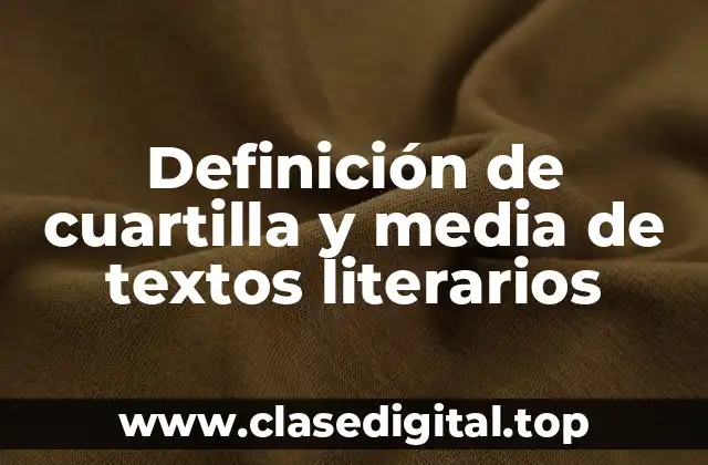 Definición de cuartilla y media de textos literarios