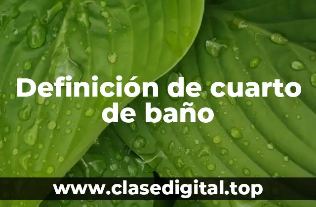 Definición de cuarto de baño