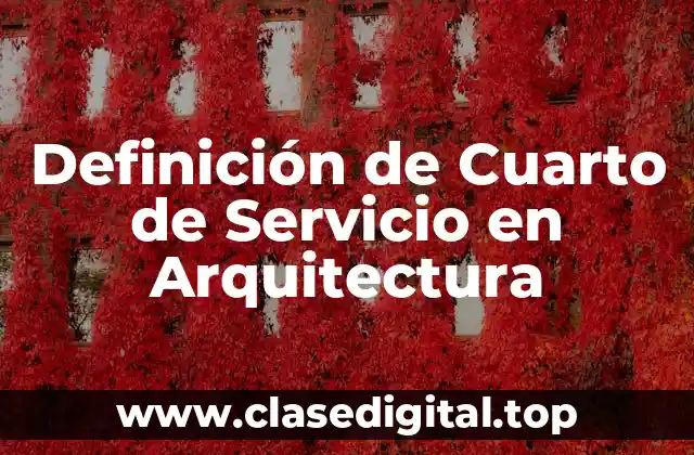Definición de Cuarto de Servicio en Arquitectura
