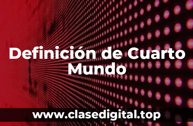 Definición de Cuarto Mundo