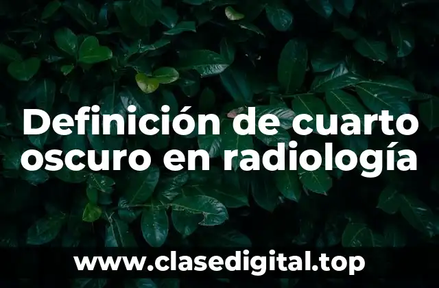 Definición de cuarto oscuro en radiología