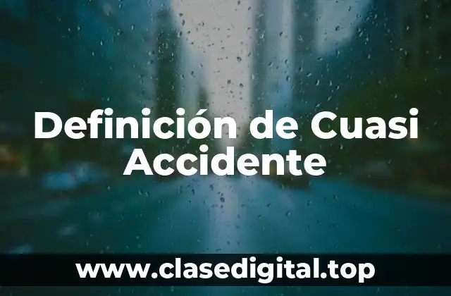 Definición de Cuasi Accidente