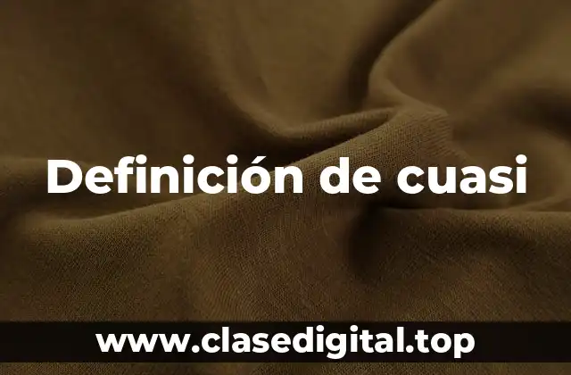 Definición técnica de cuasi