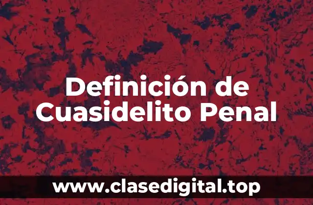 Definición de Cuasidelito Penal