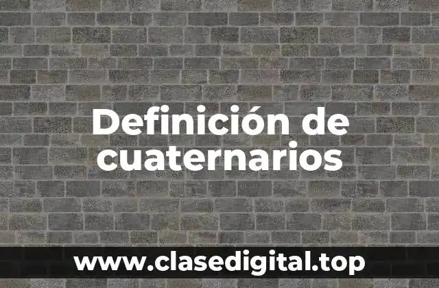 Definición de cuaternarios