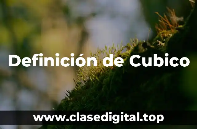 Definición de Cubico