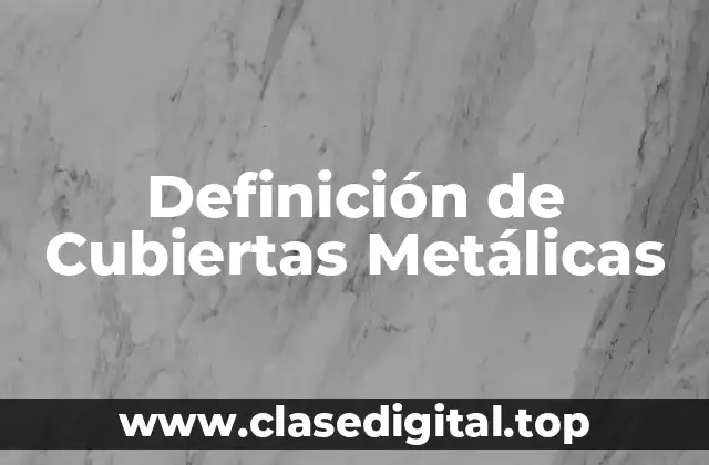 Definición de Cubiertas Metálicas