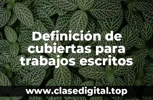 Definición de cubiertas para trabajos escritos