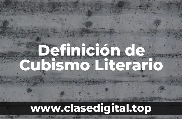 Definición de Cubismo Literario