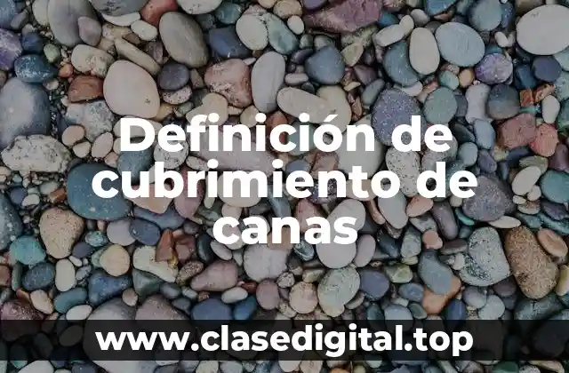 Definición de cubrimiento de canas