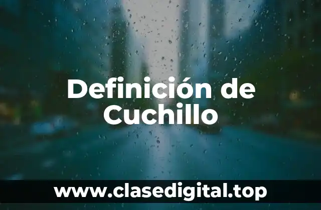 Definición de Cuchillo