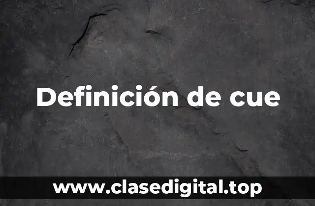 Definición de cue
