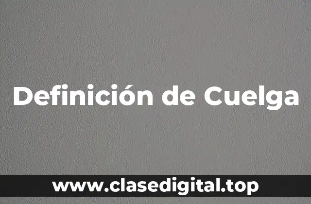 Definición técnica de Cuelga-Celo