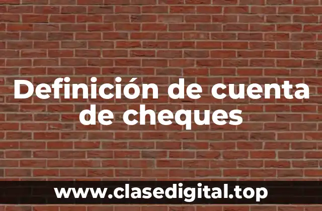Definición de cuenta de cheques